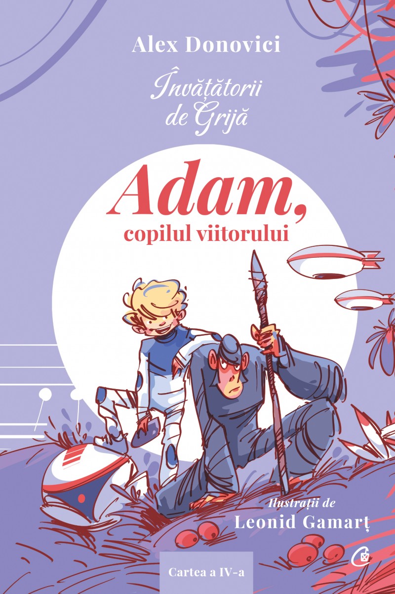 Invatatorii de Grija. Adam, copilul viitorului - Alex Donovici